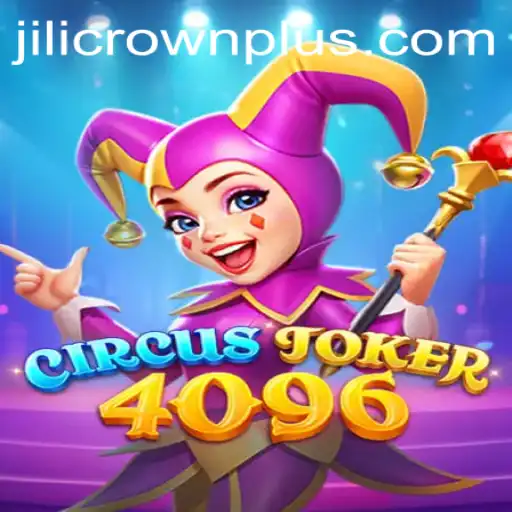 Discover the Thrilling World of CircusJoker4096: A Dive into JILI CROWN