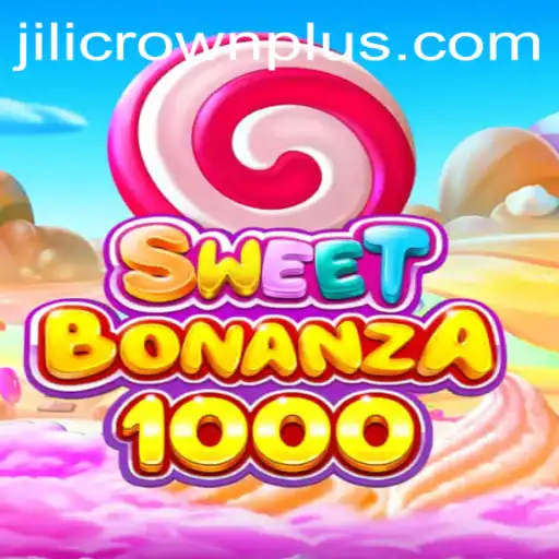 Discovering SweetBonanza1000: A New Era with JILI CROWN